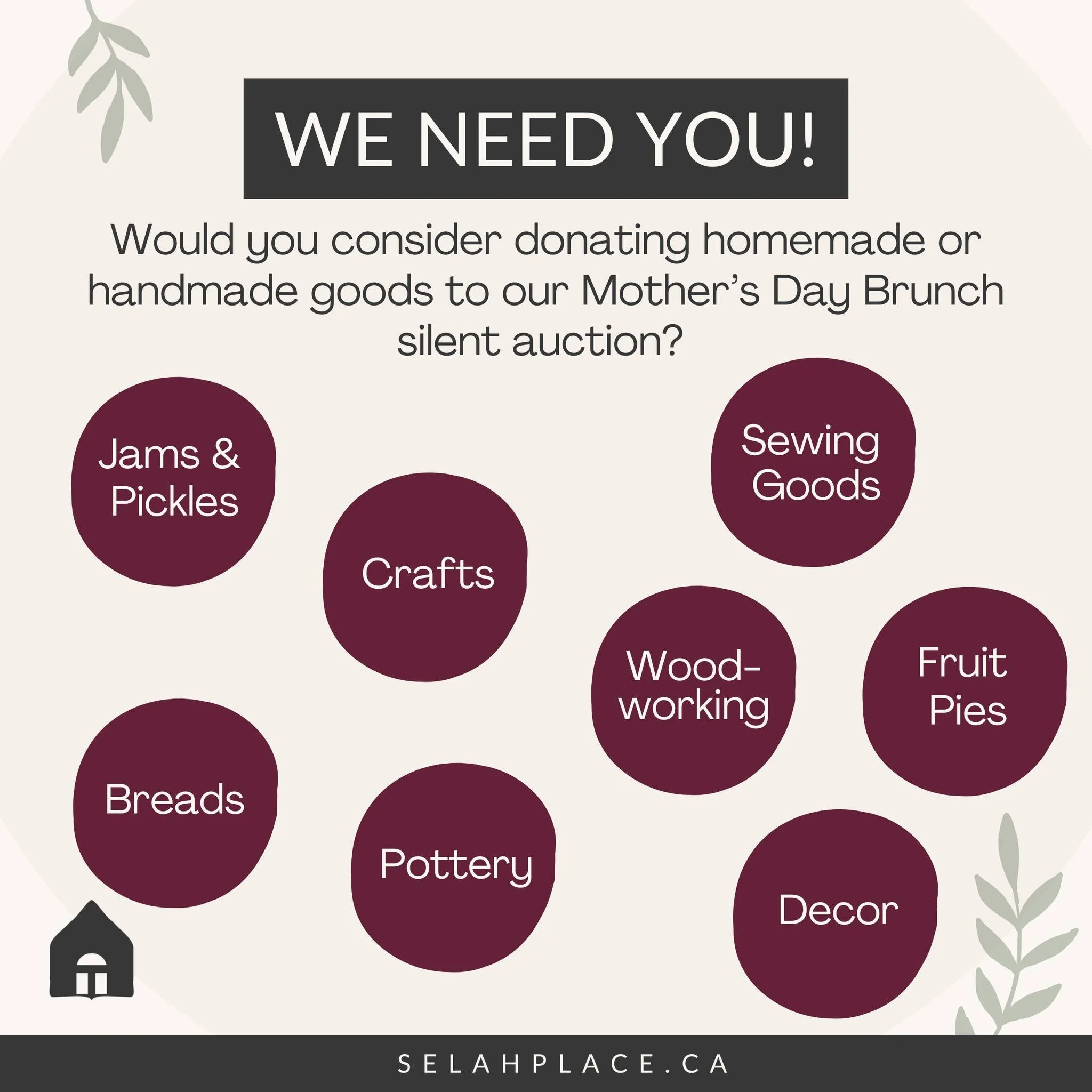 We&rsquo;re gathering homemade and handmade goods for our Mother&rsquo;s Day Brunch silent auction.

If you enjoy baking, creating, or crafting, this is a simple way to be part of what we&rsquo;re doing at Selah.
Each item helps support moms and thei