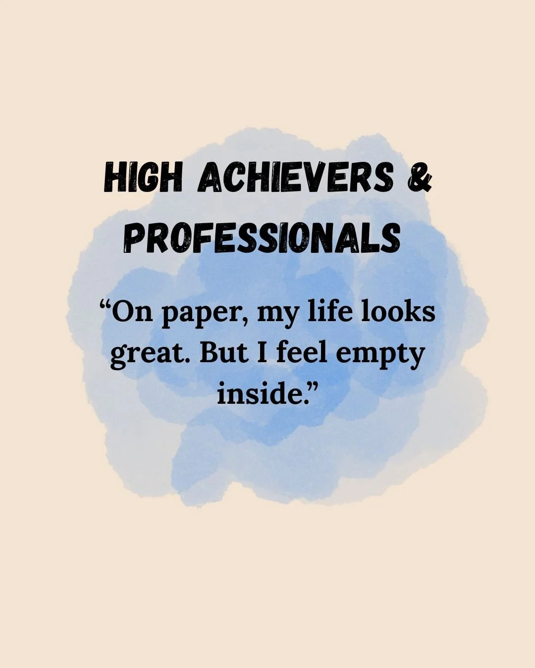 High Achievers & Professionals — "On paper, my life looks great. But I feel empty inside."