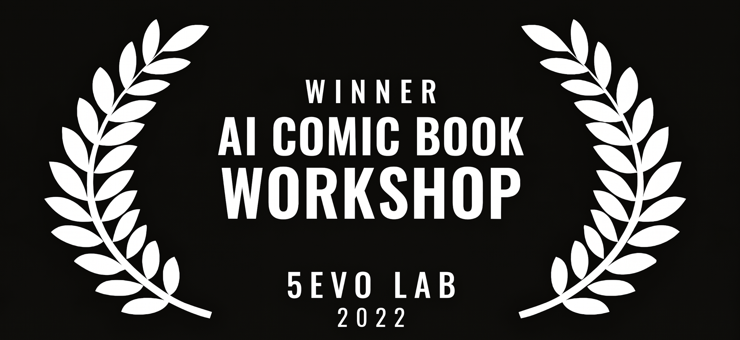 Black background with white laurel leaves on either side and white text in the center that reads 'Winner AI Comic Book Workshop 5EVO LAB 2022'.
