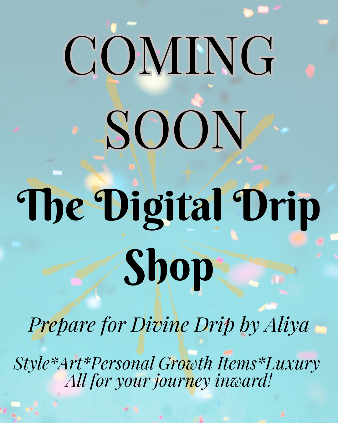 Digital Drip by Aliya Shop is on the way! Coming Soon!