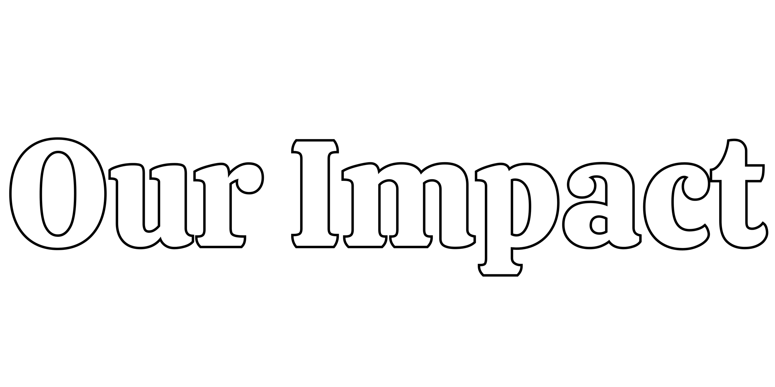 A black background with the white text, 'Our Impact' centered in the image.