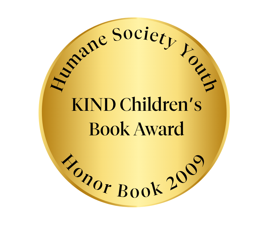 Gold medal with black text reading "Humane Society Youth KIND Children's Book Award Honor Book 2009".