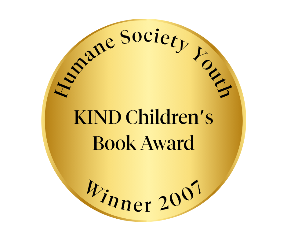 Gold medal with black text reading 'Humane Society Youth KIND Children's Book Award Winner 2007'.