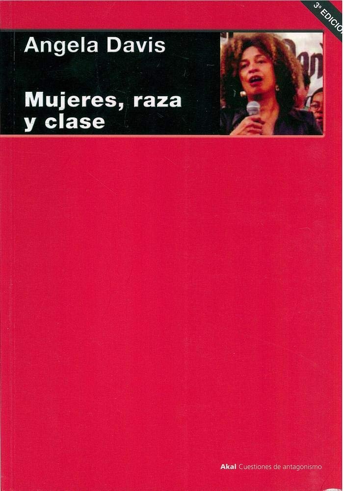 Mujeres, raza y clase (Cuestiones de antagonismo / Issues of Antagonism) (Spanish Edition)