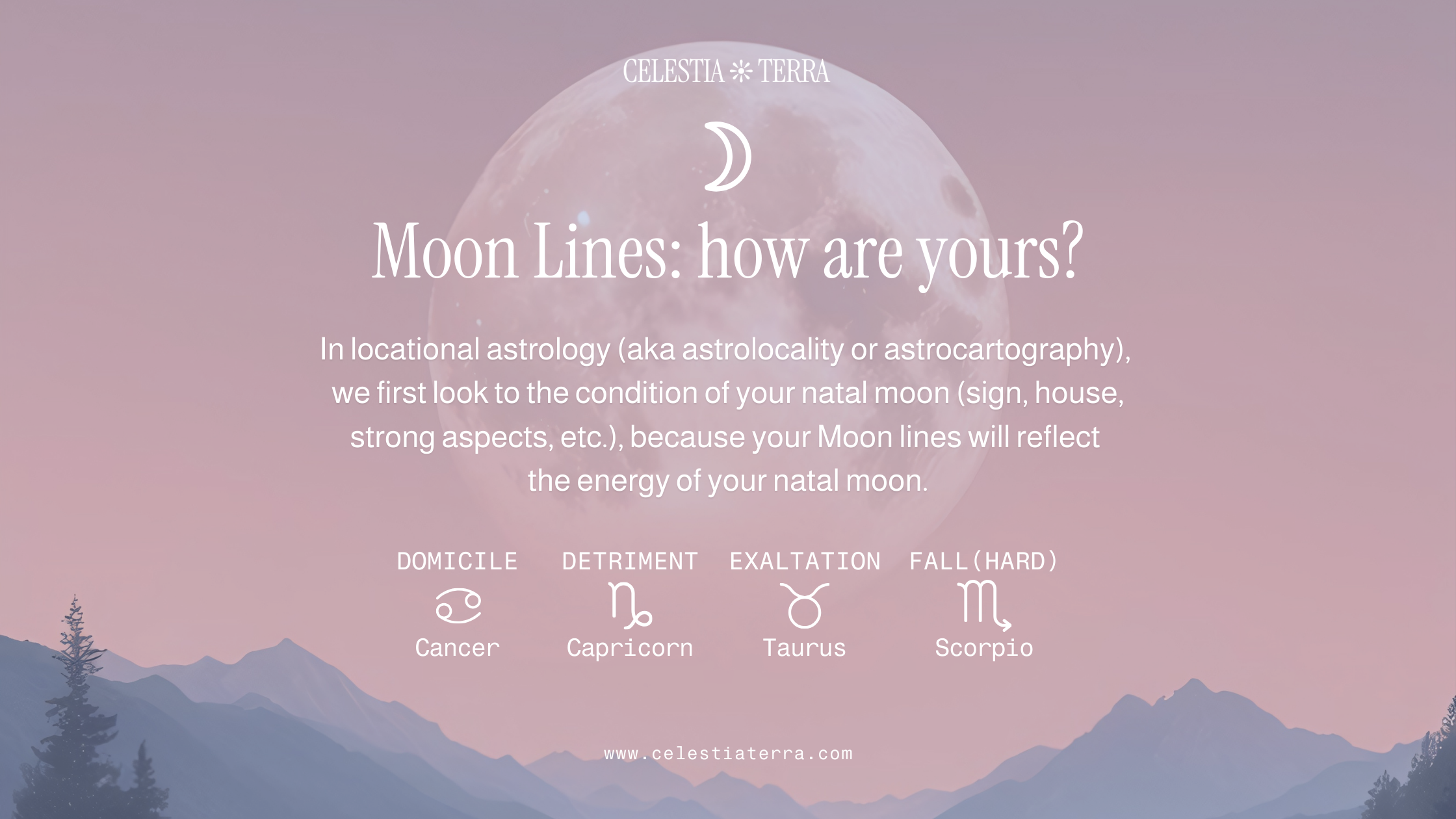 Beautiful image of the moon with text overlaid saying Moon lines: how are yours? Moon in Cancer is domicile. Moon in Capricorn is detriment. Moon in Taurus is exalted. Moon in Scorpio is in fall (hard).