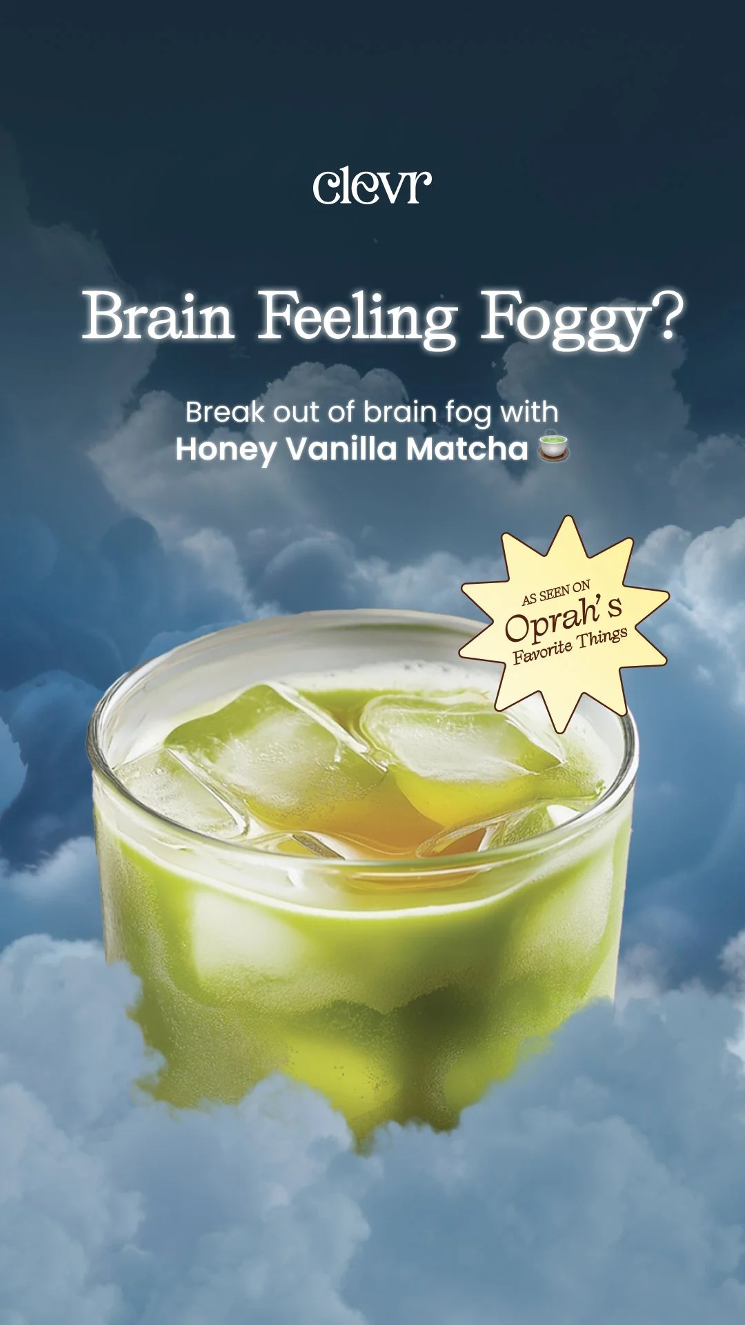 An advertisement for a honey vanilla matcha drink called 'Brain Feeling Foggy?' with the tagline 'Break out of brain fog with Honey Vanilla Matcha.' The image shows a glass of green matcha with ice, set against a cloudy sky background, and includes a