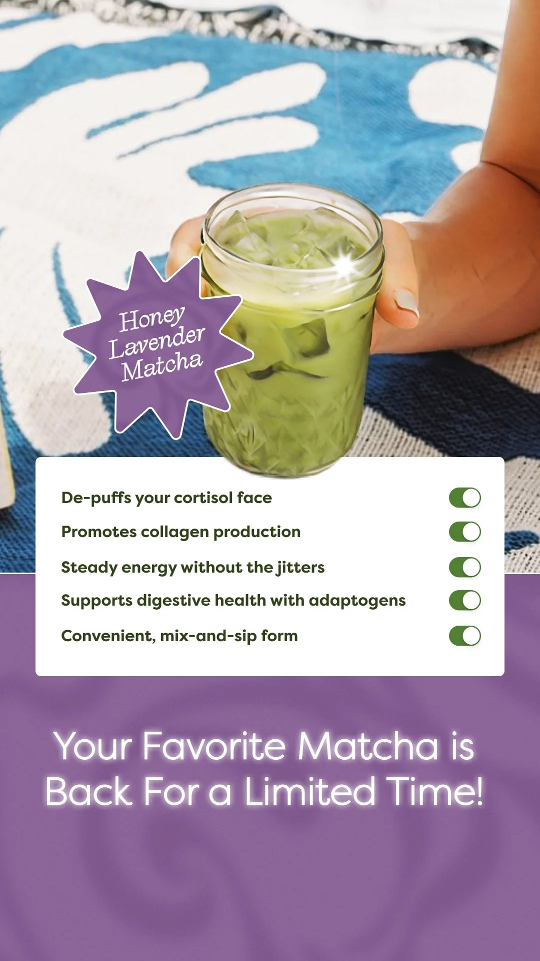 A person holding a glass of honey lavender matcha with ice, sitting on a blue and white towel. The image includes a graphic listing the benefits of matcha, such as de-puffing the face, promoting collagen, providing steady energy, supporting digestion