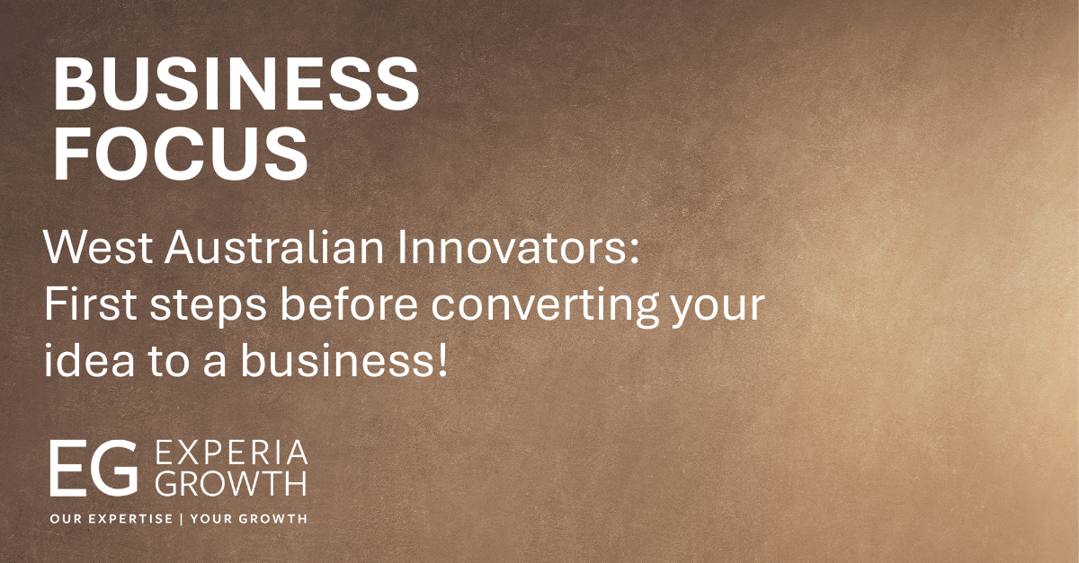 West Australian Innovators - What are the first steps to convert your idea to a business?