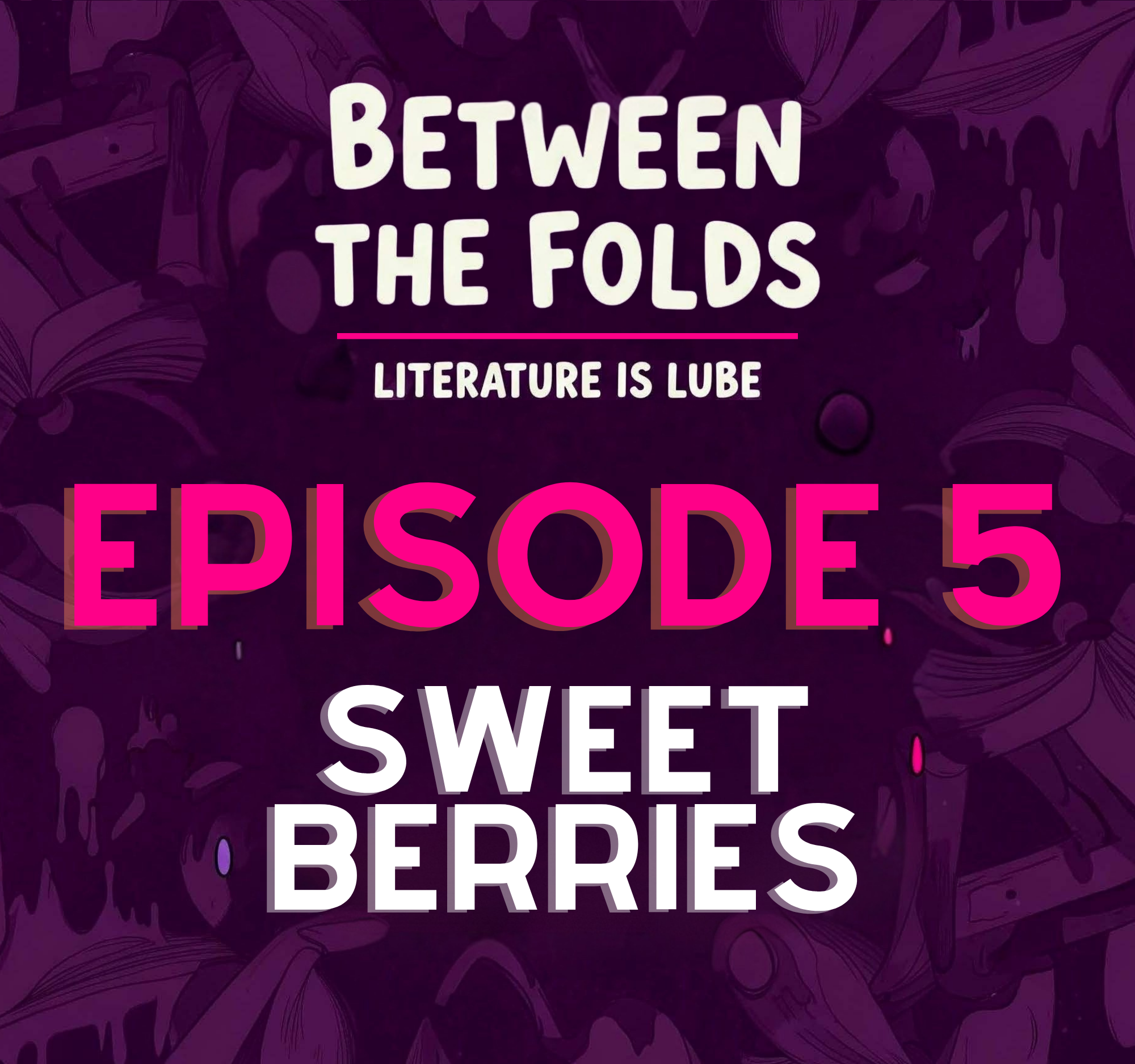 Ep. 5 Hoovered Nerve Endings &amp; Sticky Cookies: A Sweet Berries Debrief