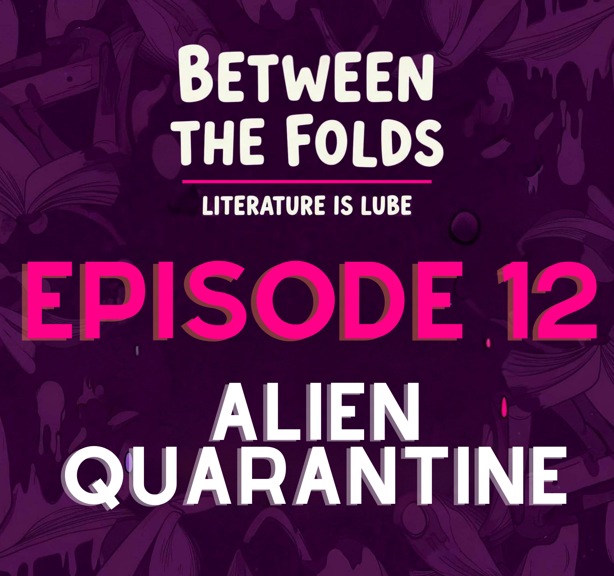 Ep. 12 - Alien Quarantine Rescue: Glitter Cum, Subway Sandwich Balls, and the Sleepgasm We Deserved