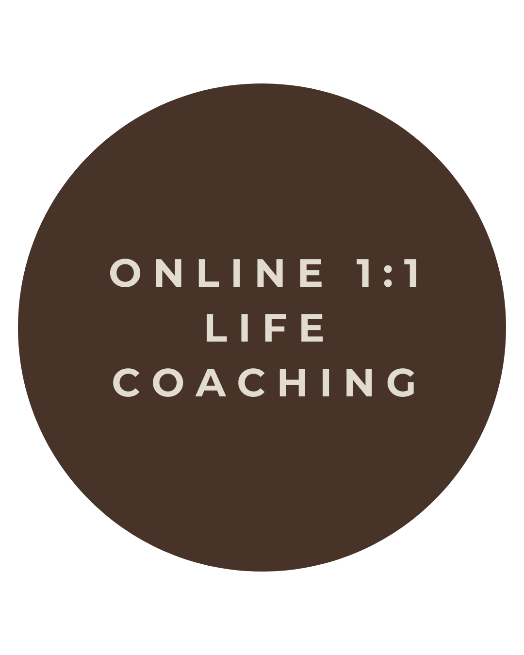 Brown circle with white text that reads "Online 1:1 Life Coaching".