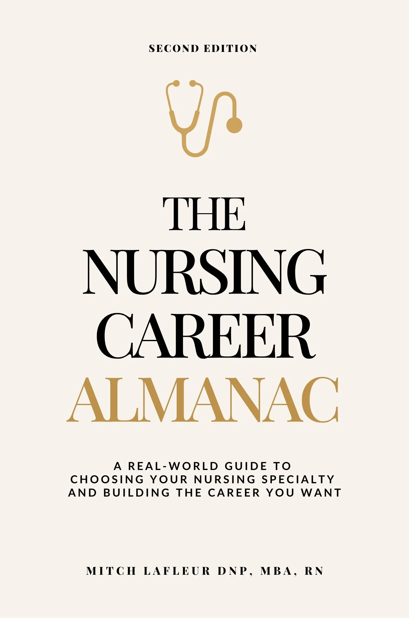 Book cover for 'The Nursing Career Almanac,' second edition, with a graphic of a stethoscope above the title, by Mitch Lafleur, DNP, MBA, RN, and a tagline about choosing nursing specialties.