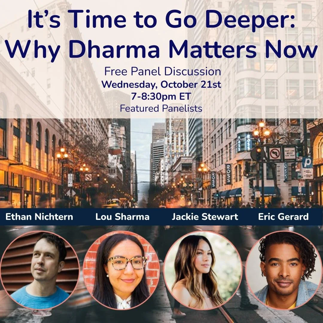  It's Time to Go Deeper: Why Dharma Matters Now