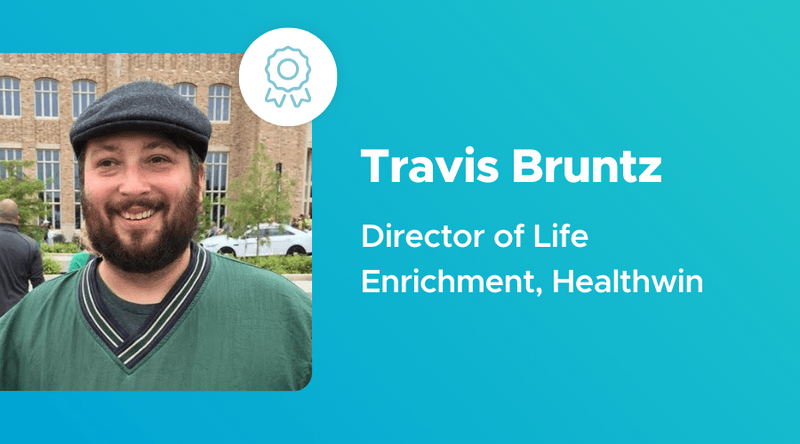 How Travis Bruntz Adapts Programming to Fit the Needs of New Residents at Healthwin