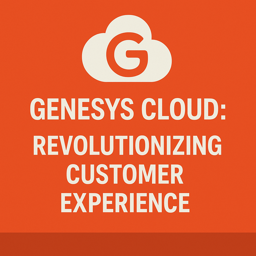 Genesys Cloud: Revolutionizing Customer Experience