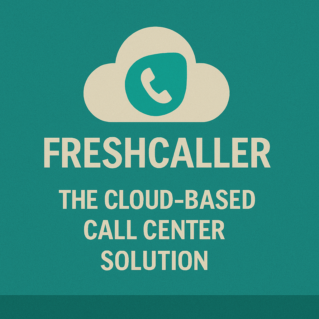Freshcaller: The Cloud-Based Call Center Solution