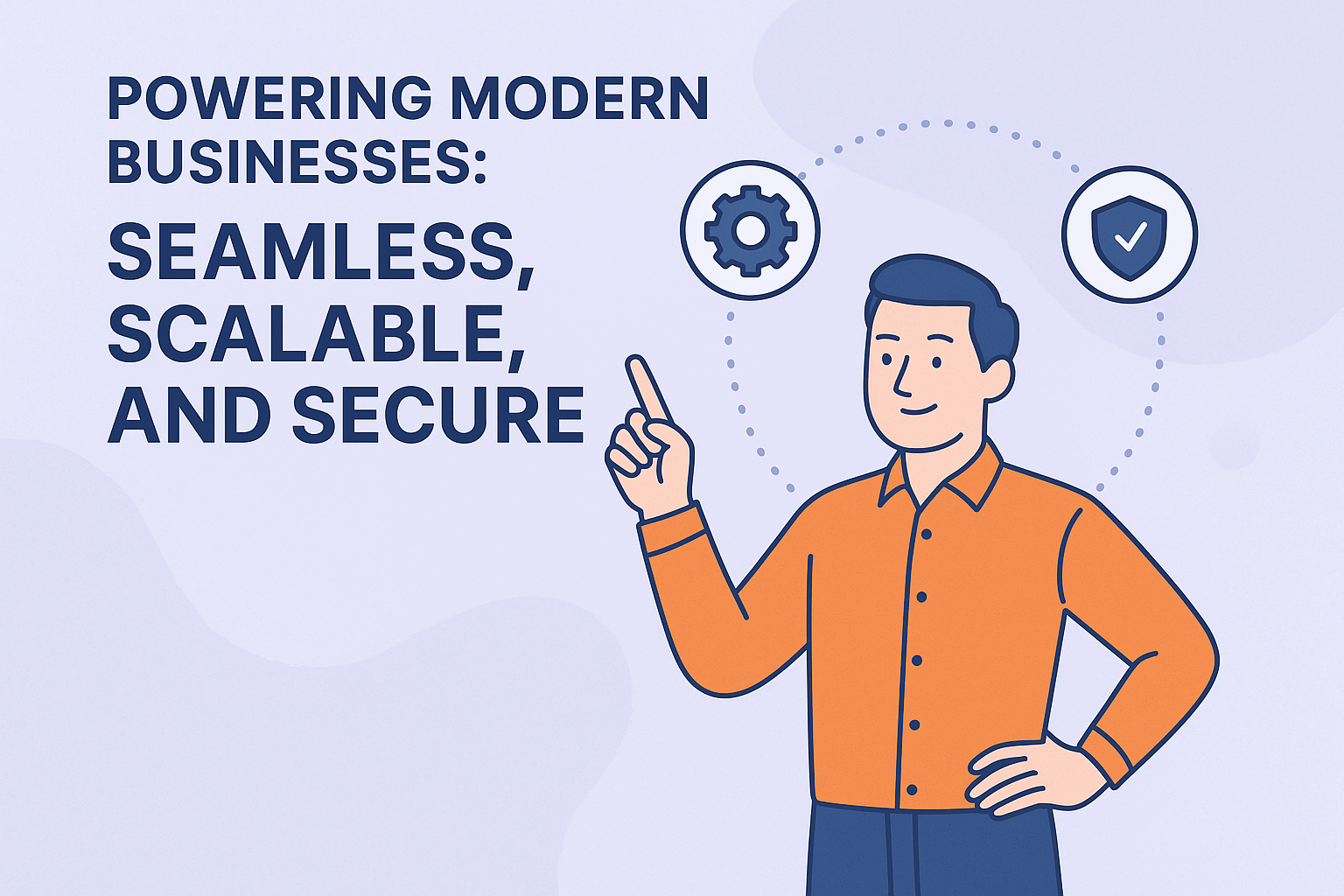 Powering Modern Businesses: Seamless, Scalable, and Secure