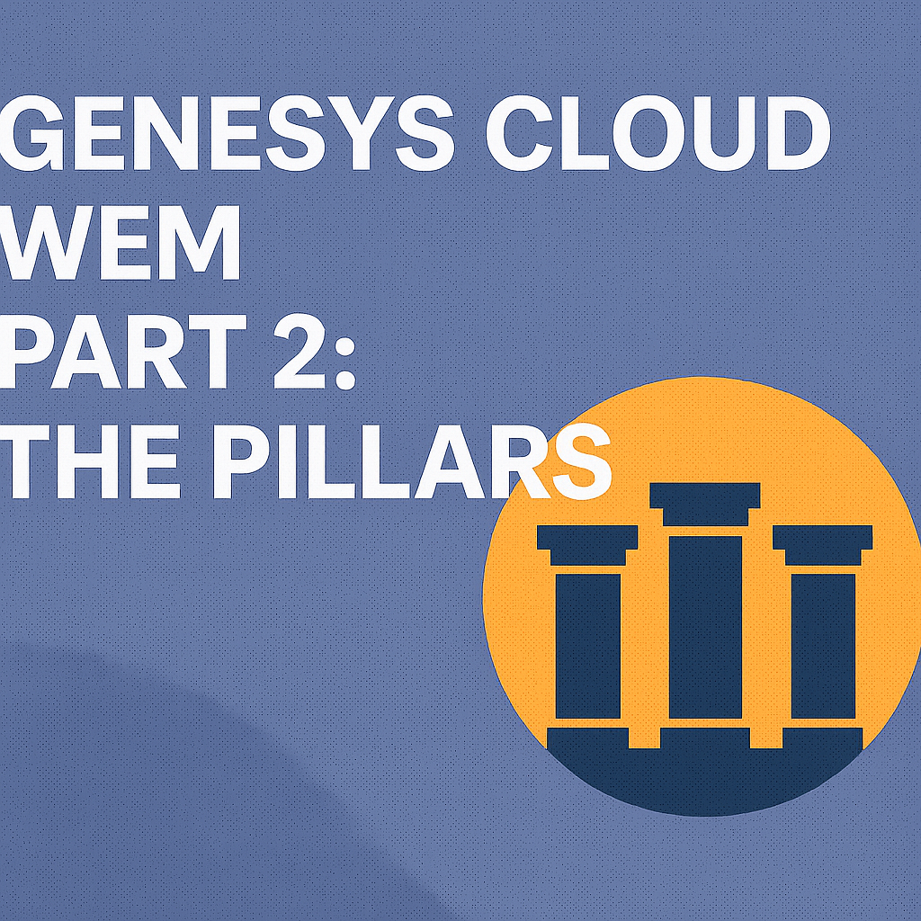 Genesys Cloud WEM Part 2: The Pillars