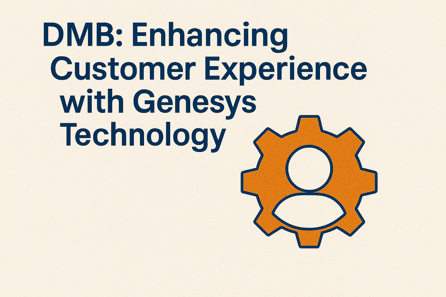 DMB: Enhancing Customer Experience with Genesys Technology