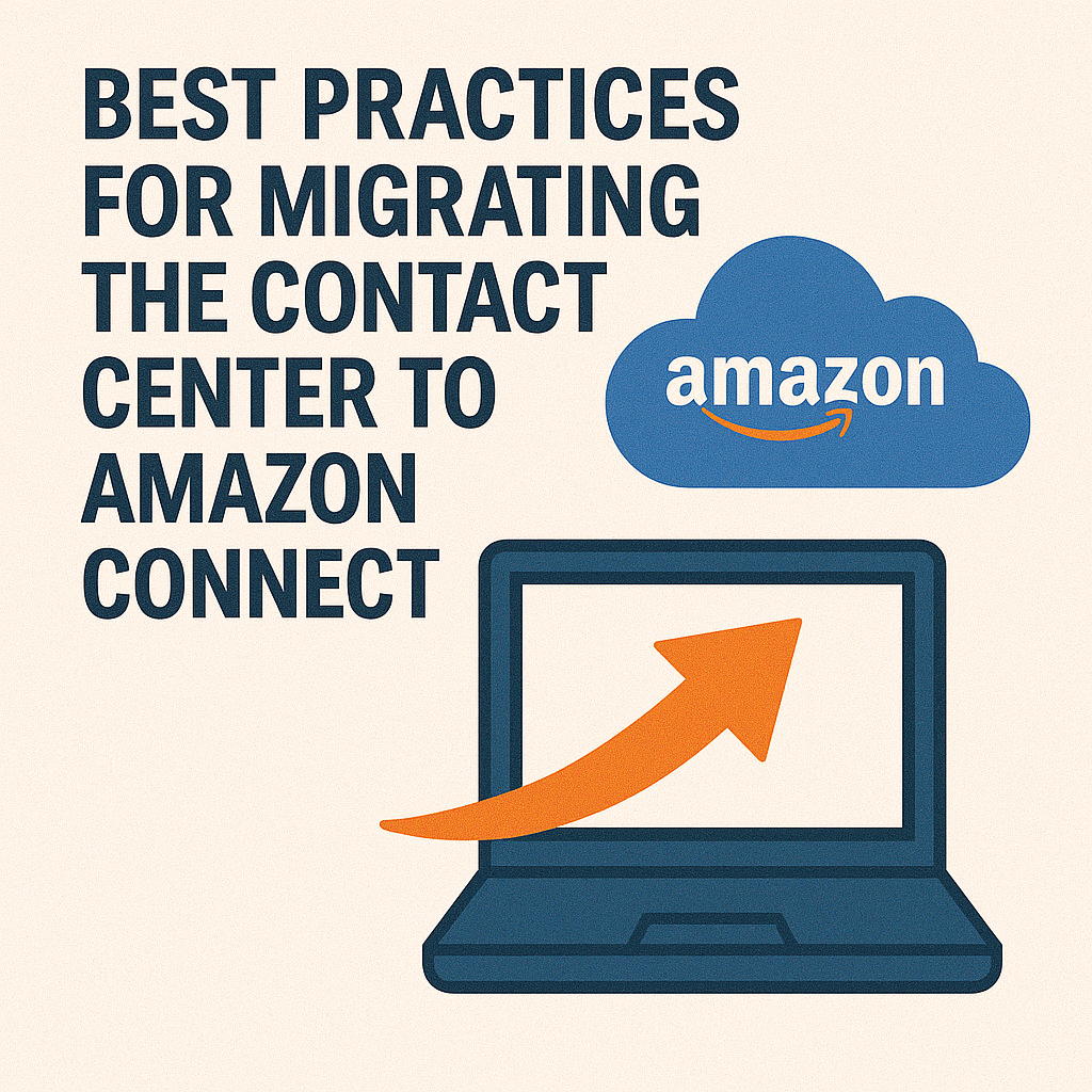 Best Practices for Migrating the Contact Center to Amazon Connect