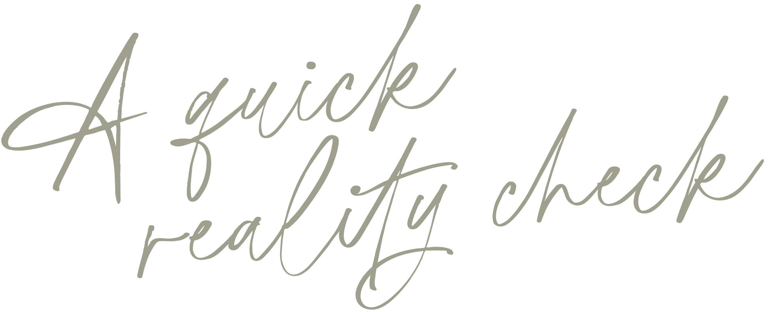 Handwritten text saying 'A quick reality check' on a black background.