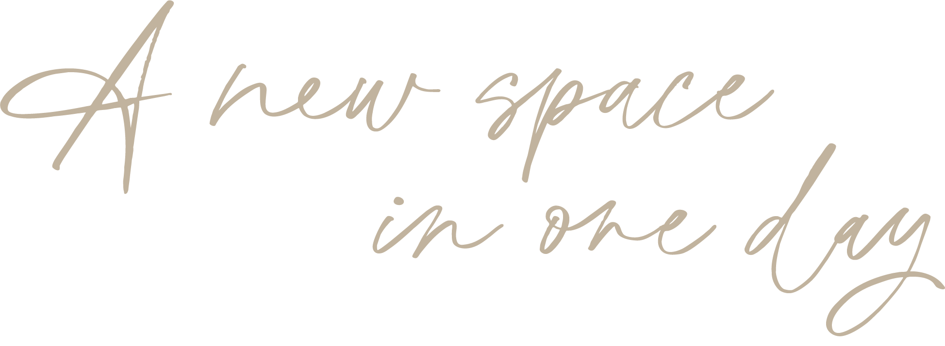 Decorative text saying 'A new space in one day' in cursive font.