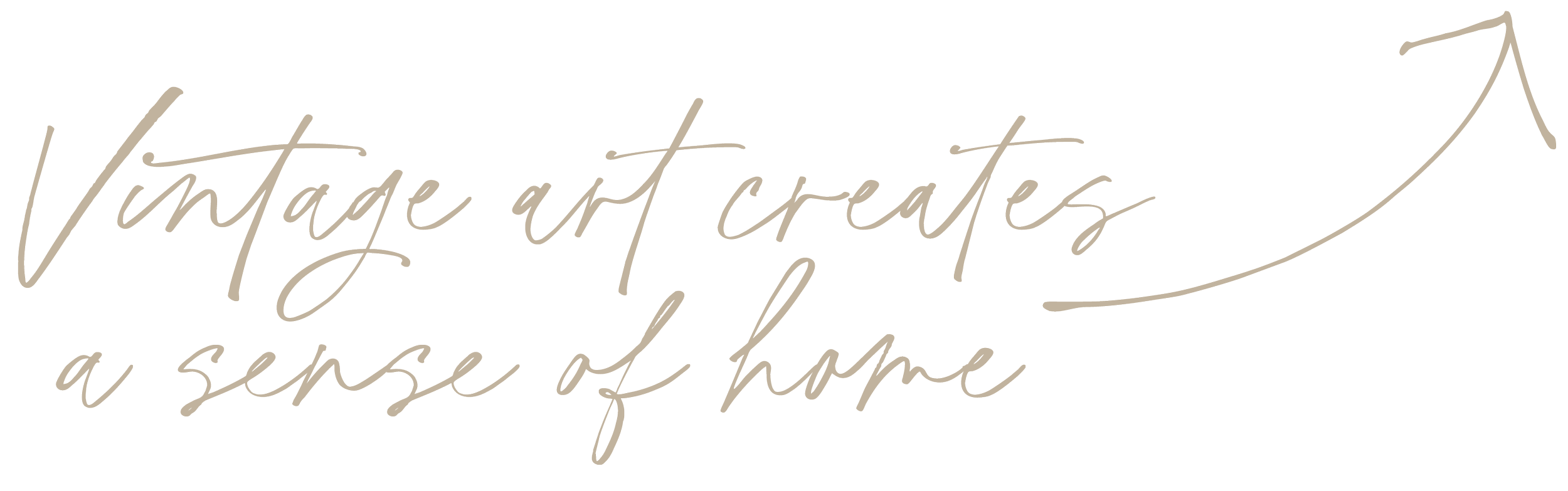 Handwritten style text reading 'Vintage art creates a sense of home' with an arrow pointing upward.