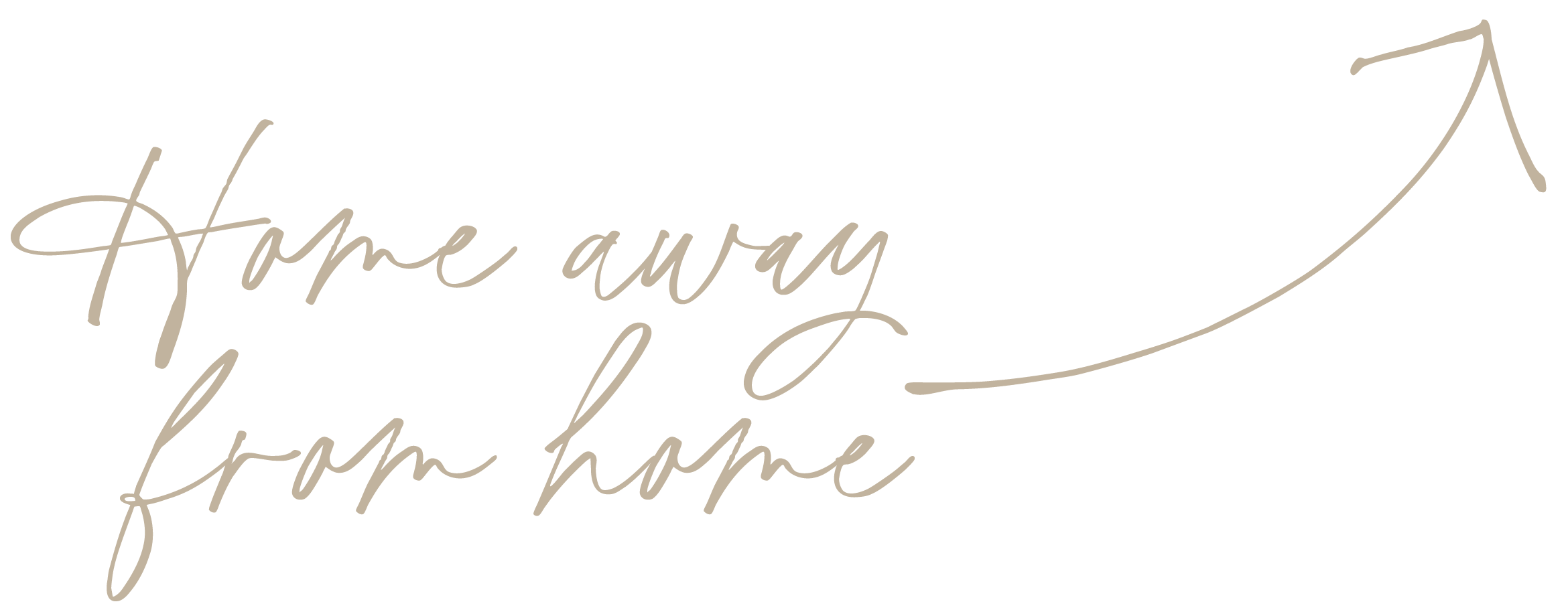 The phrase 'Home away from home' written in beige handwritten script with a curved arrow extending to the right.