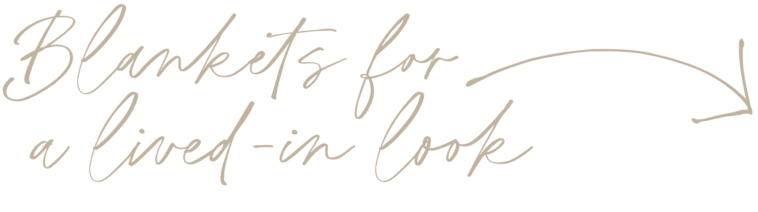 Handwritten-style text that says, 'Thanks for a loved-in look' with an arrow pointing to the right.