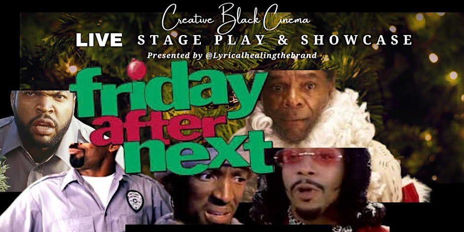 Friday After Next - Live Stage Play & Showcase