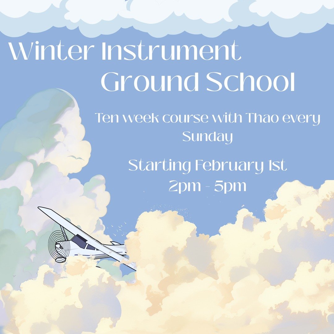 Join us for our Winter Instrument Ground School session with Thao!

It is a ten week course that meets every Sunday from 2pm to 5pm starting this February. $340 full course or drop in for one for $40. Instrument and CFII alumni from previous sessions