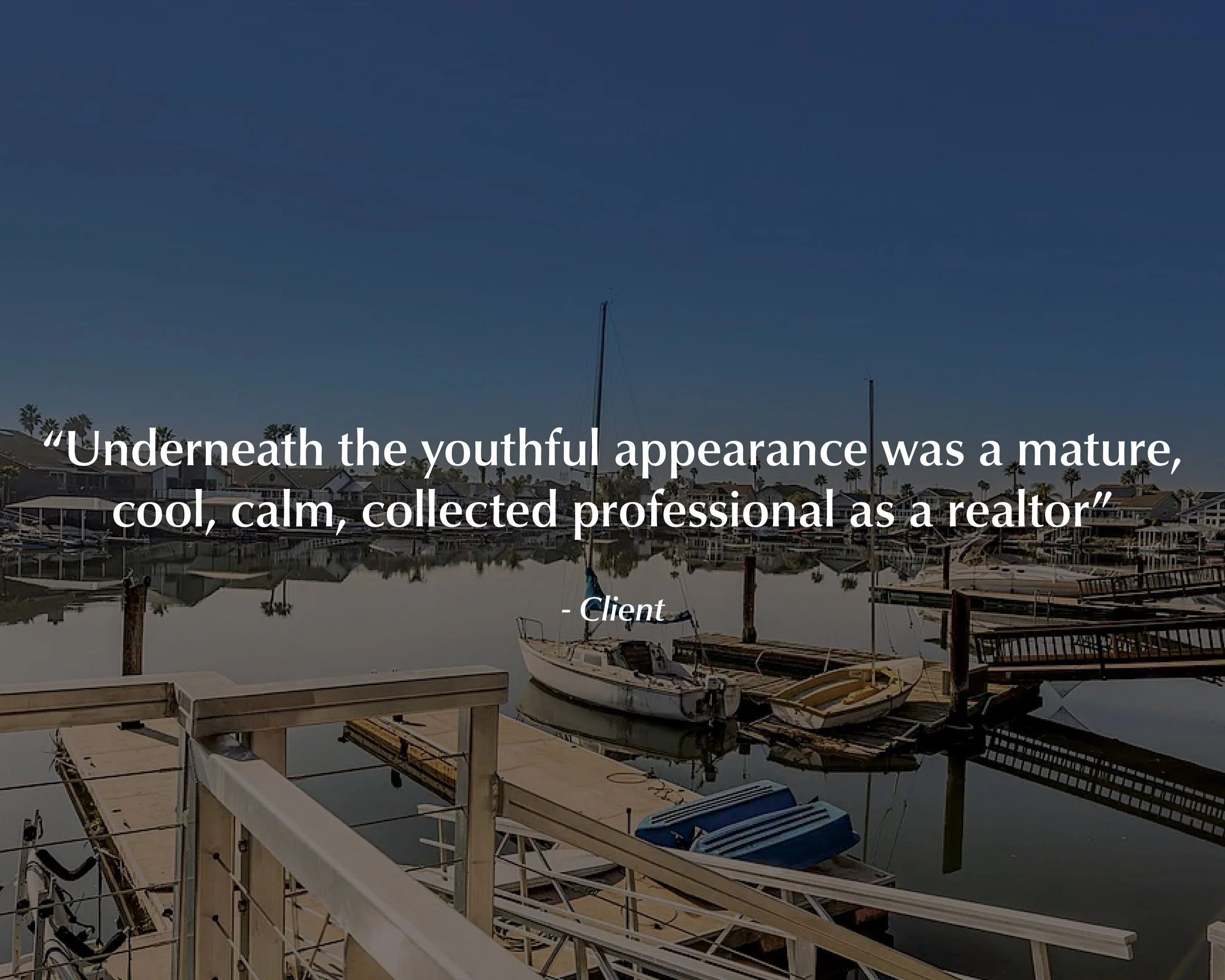 A marina with boats docked, calm water, and houses with palm trees in the background. Overlaid text quotes a client describing a realtor.