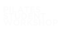 The Pilates Student Workshop