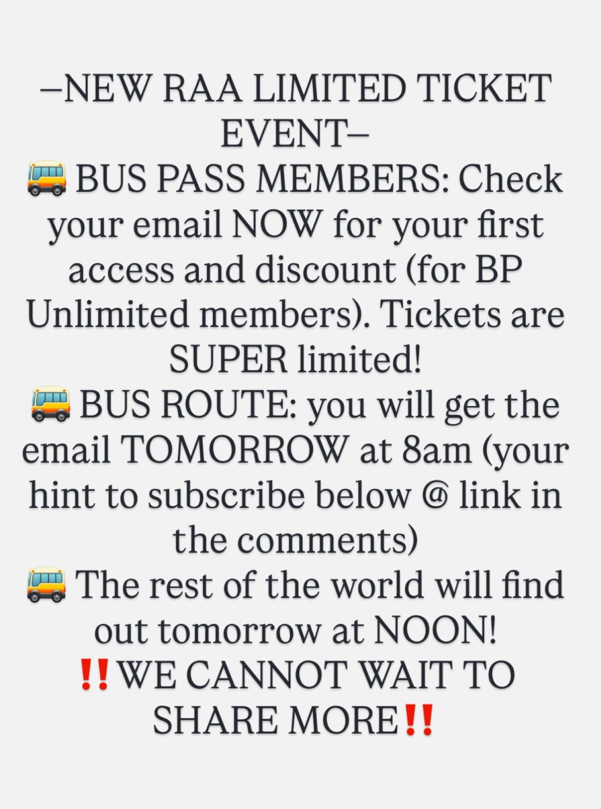 &mdash;NEW RAA LIMITED TICKET EVENT&mdash;
🚌 BUS PASS MEMBERS: Check your email NOW for your first access and discount (for BP Unlimited members). Tickets are SUPER limited! 
🚌 BUS ROUTE: you will get the email TOMORROW at 8am (your hint to subscri