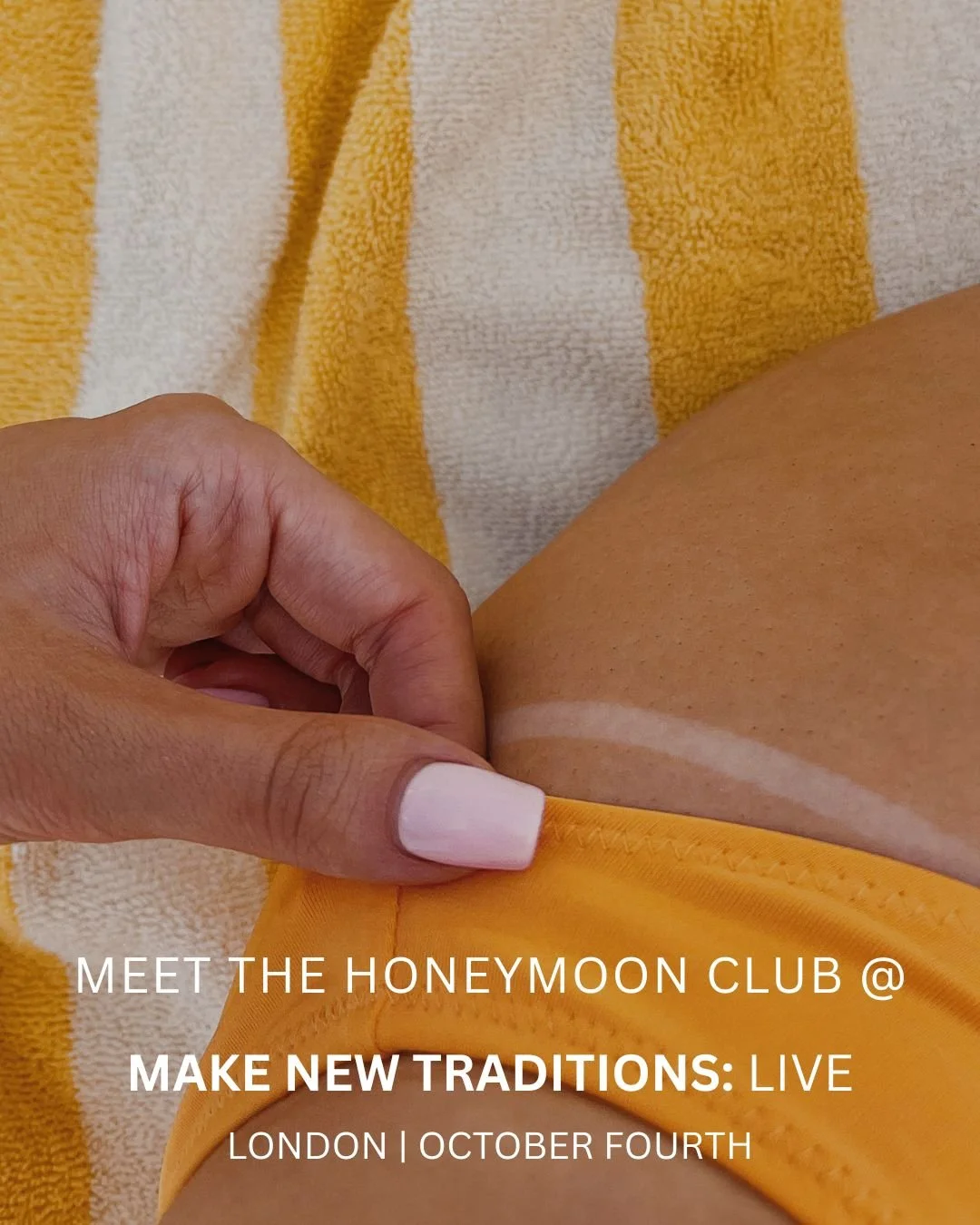 A close up of someone sunbathing on honeymoon on a yellow stripey towel with the words - MEET THE HONEYMOON CLUB @ MAKE NEW TRADITIONS: LIVE
