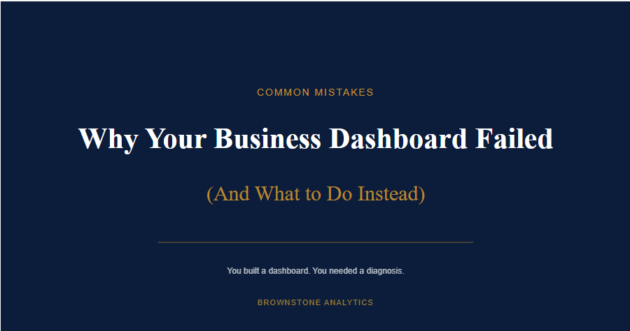 Why Your Business Dashboard Failed (And What to Do Instead)