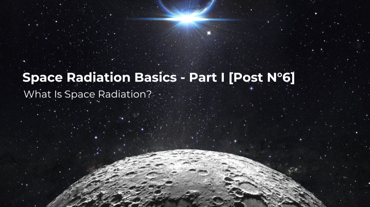 🚀 Space Radiation Basics - Part I