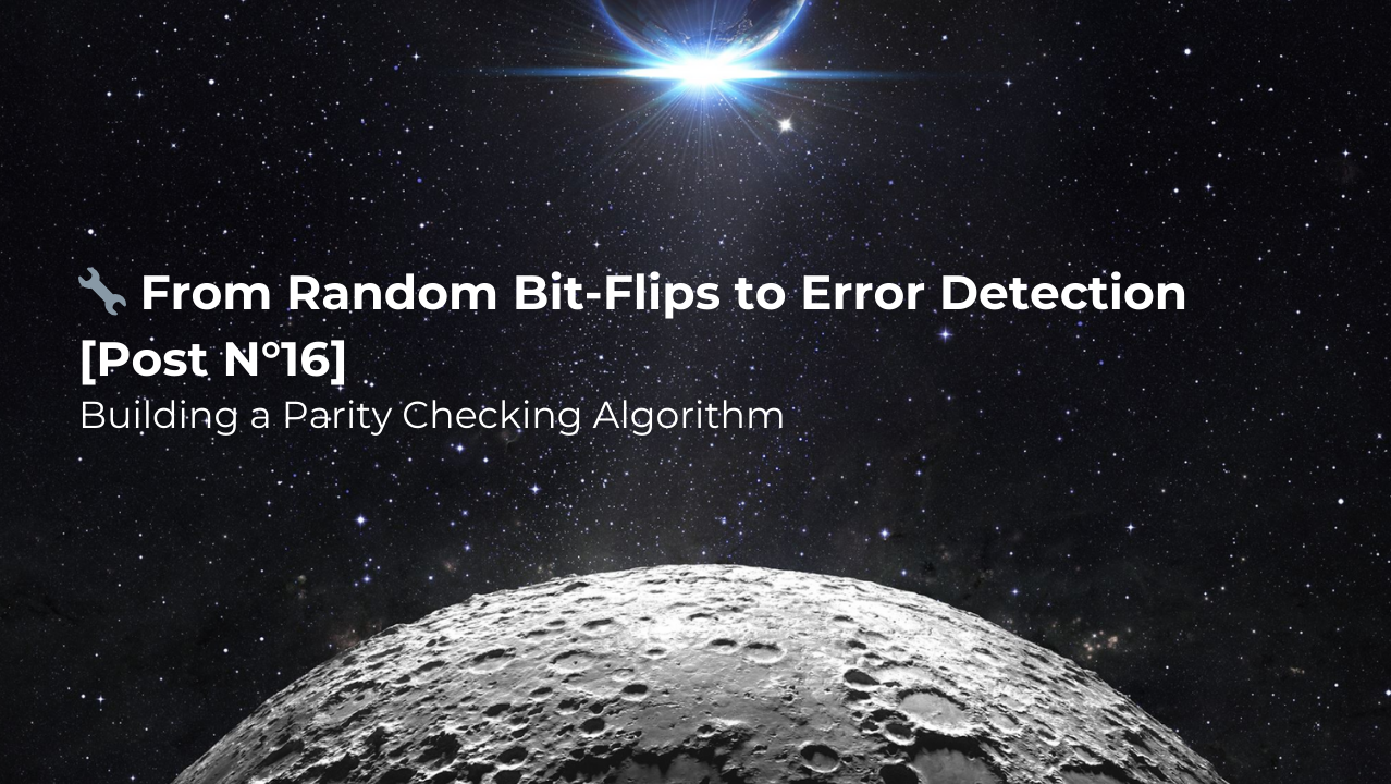🚀 From Random Bit-Flips to Error Detection: Building a Parity Checking Algorithm