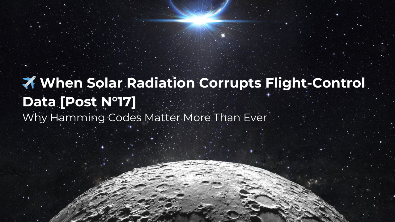 When Solar Radiation Corrupts Flight-Control Data: Why Hamming Codes Matter More Than Ever