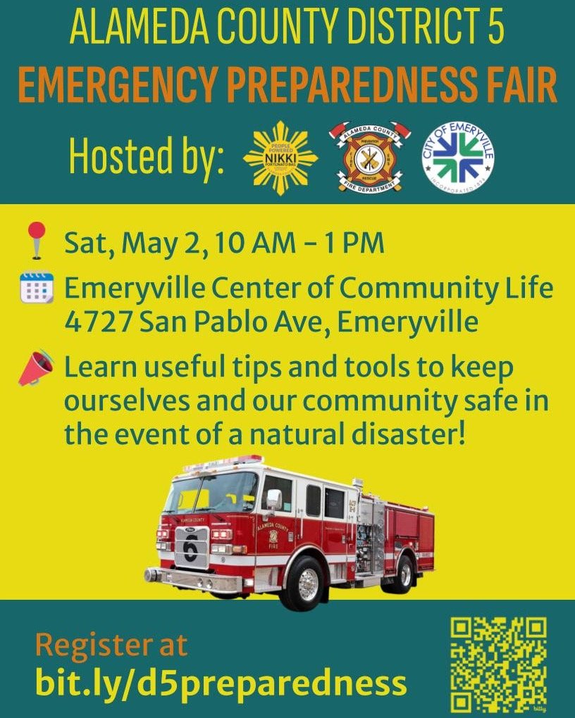 District 5 Emergency Preparedness Fair - May 2

Our beautiful East Bay region gifts us with incredible natural wonders. With this gift comes significant responsibility to keep ourselves and our environment as safe as possible - given our major earthq