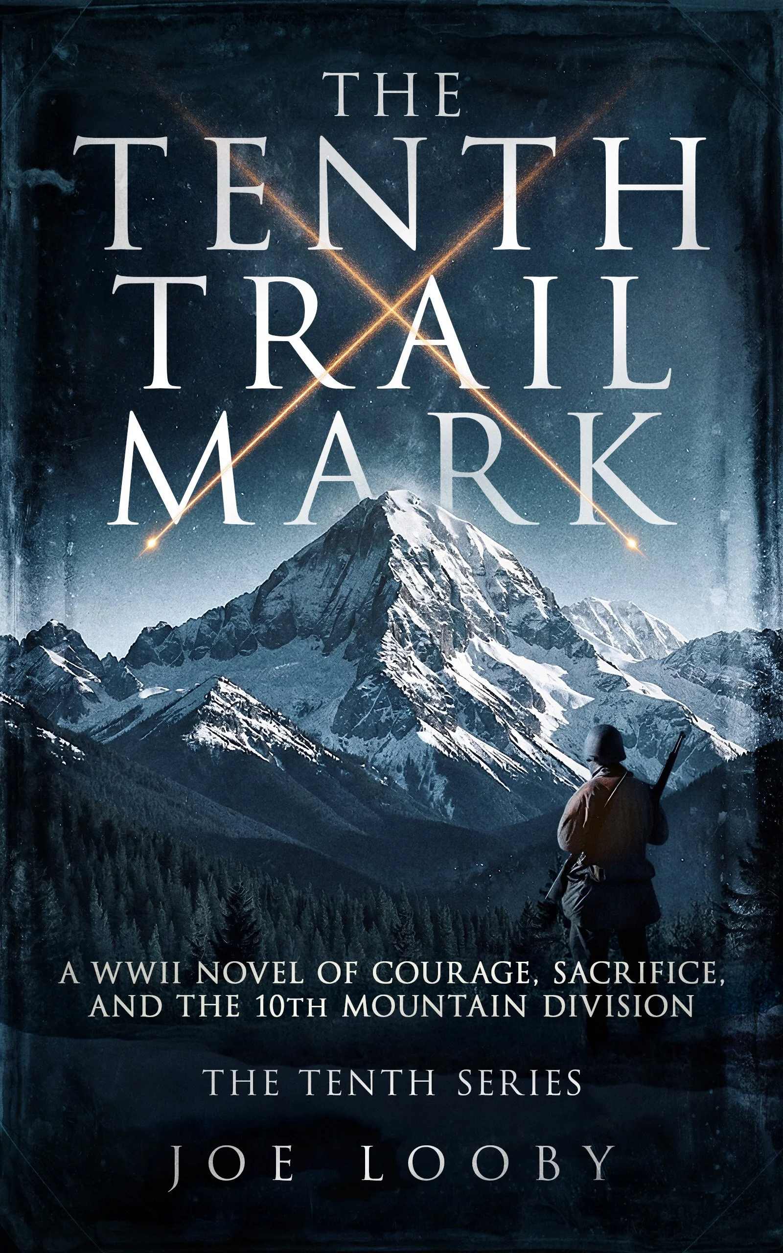 The Tenth Trail Mark — the story of the men who climbed. A WWII Novel of Courage, Sacrifice, and the 10th Mountain Division.