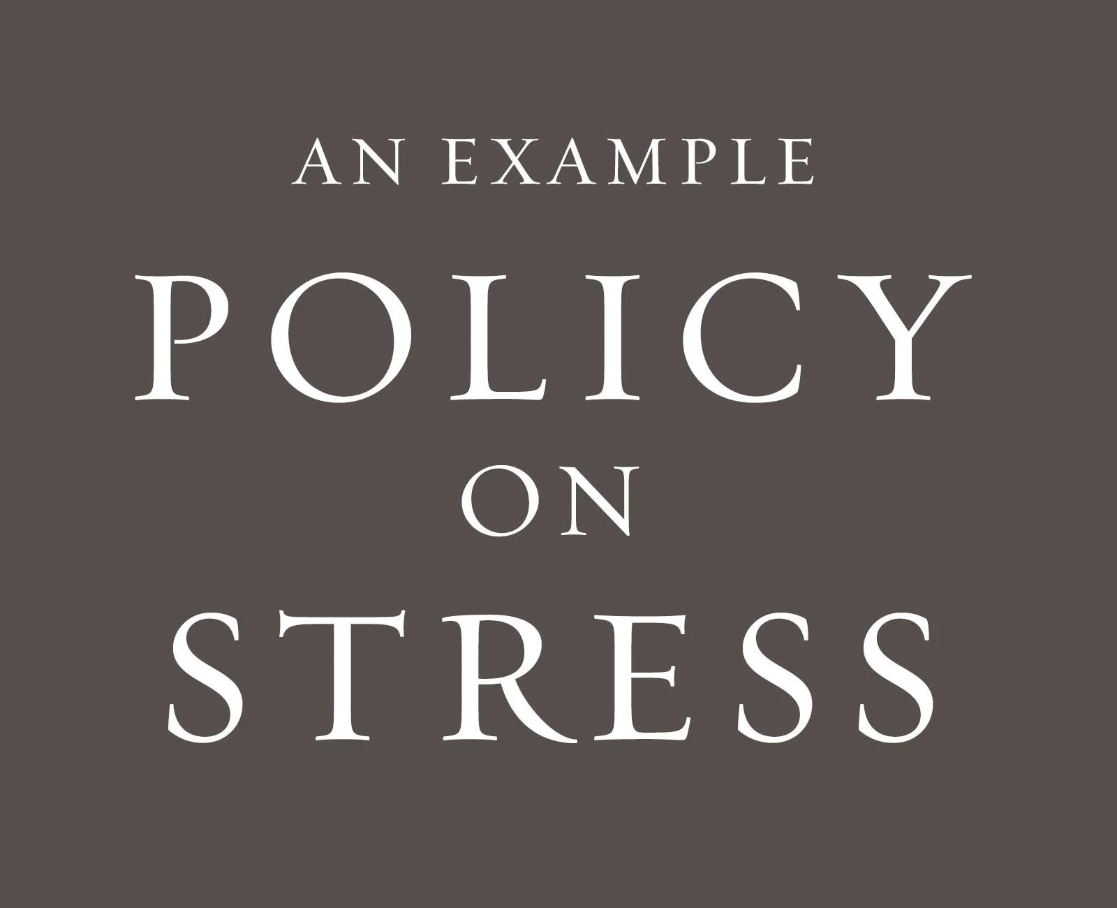 An Example Policy on Stress