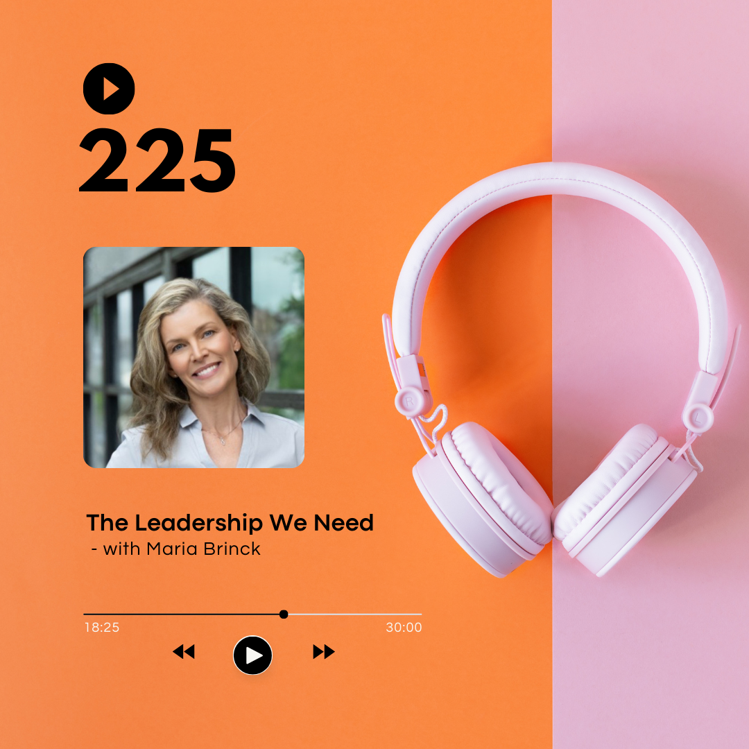 The Leadership We Need - with Maria Brinck