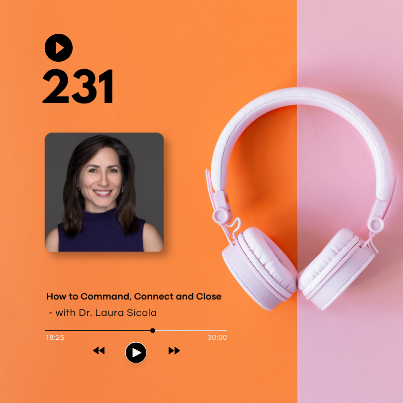 Executive Presence — How to Command, Connect and Close with Dr. Laura Sicola