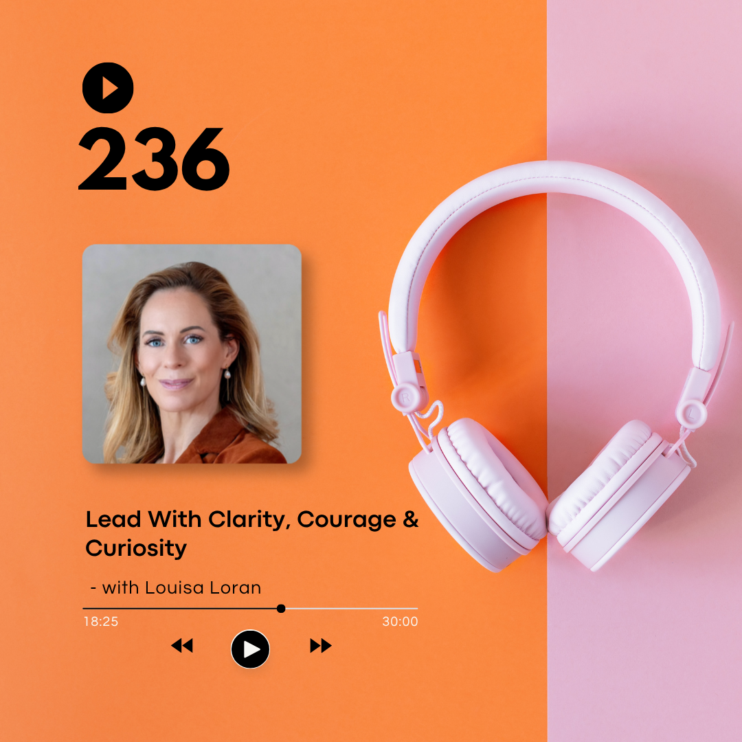 Lead With Clarity, Courage and Curiosity