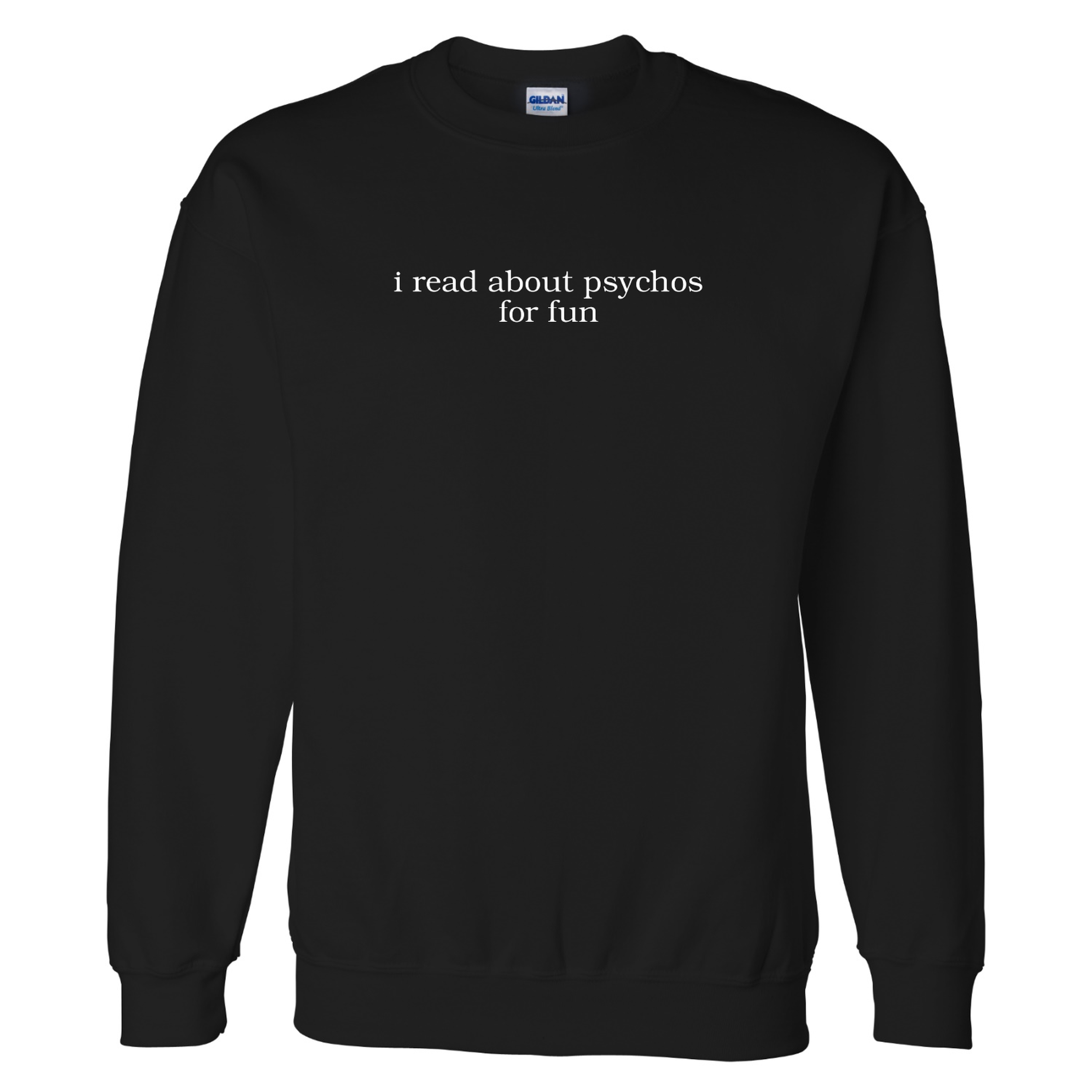 I Read About Psychos For Fun Sweatshirt
