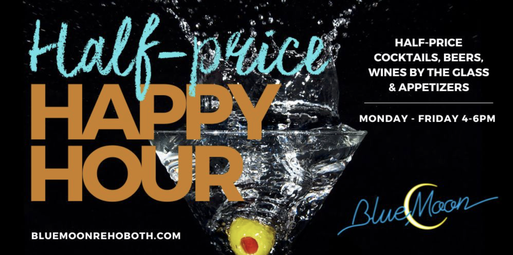 An advertisement for a happy hour event at Blue Moon restaurant, featuring half-price cocktails, beers, wines by the glass, and appetizers from Monday to Friday, 4 to 6 PM. The background shows a martini glass with ice and a lemon peel garnish, and the restaurant's website is displayed at the bottom.