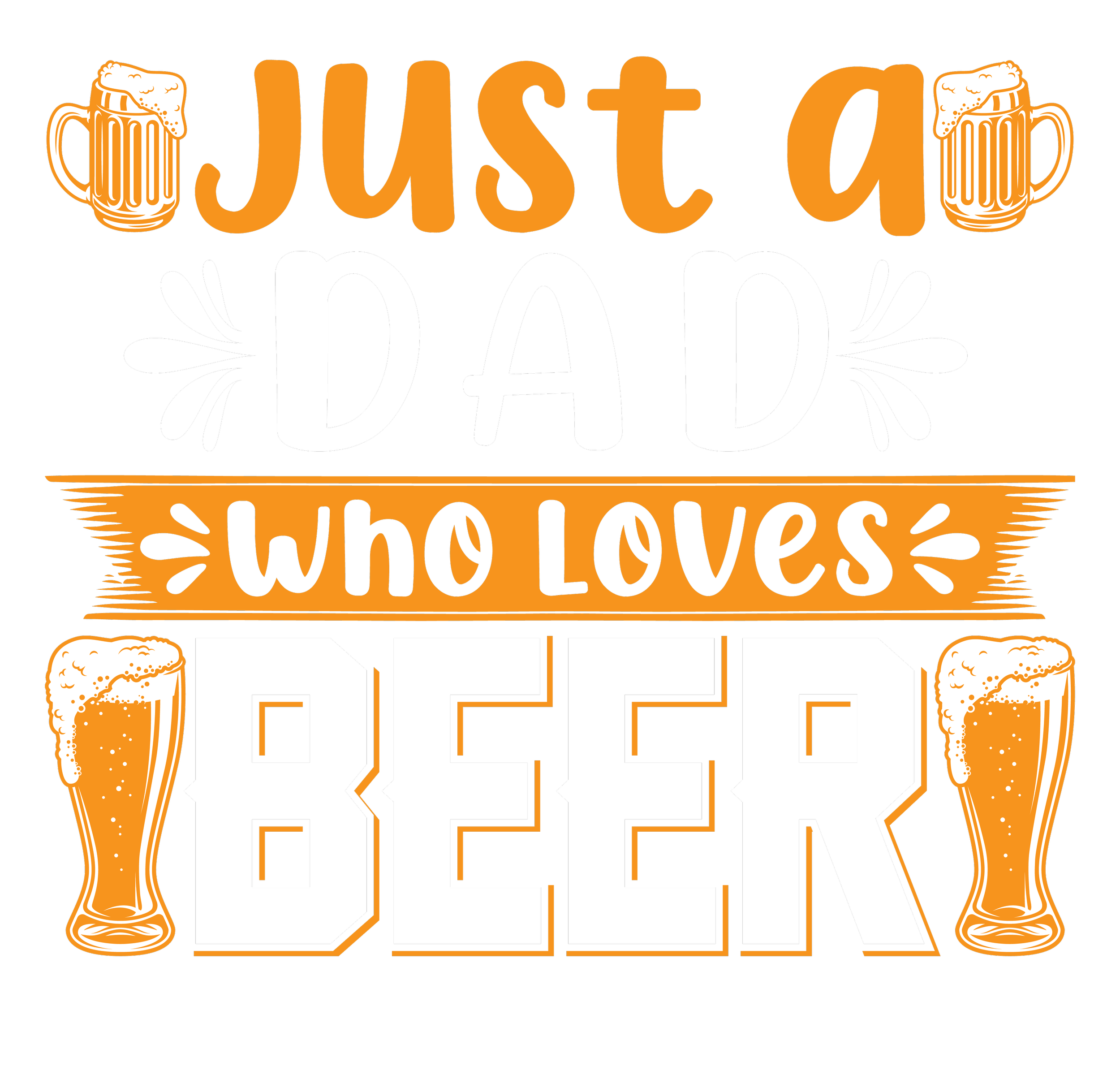 dadgen21-JUST A dad WHO LOVES BEER-10x10.png