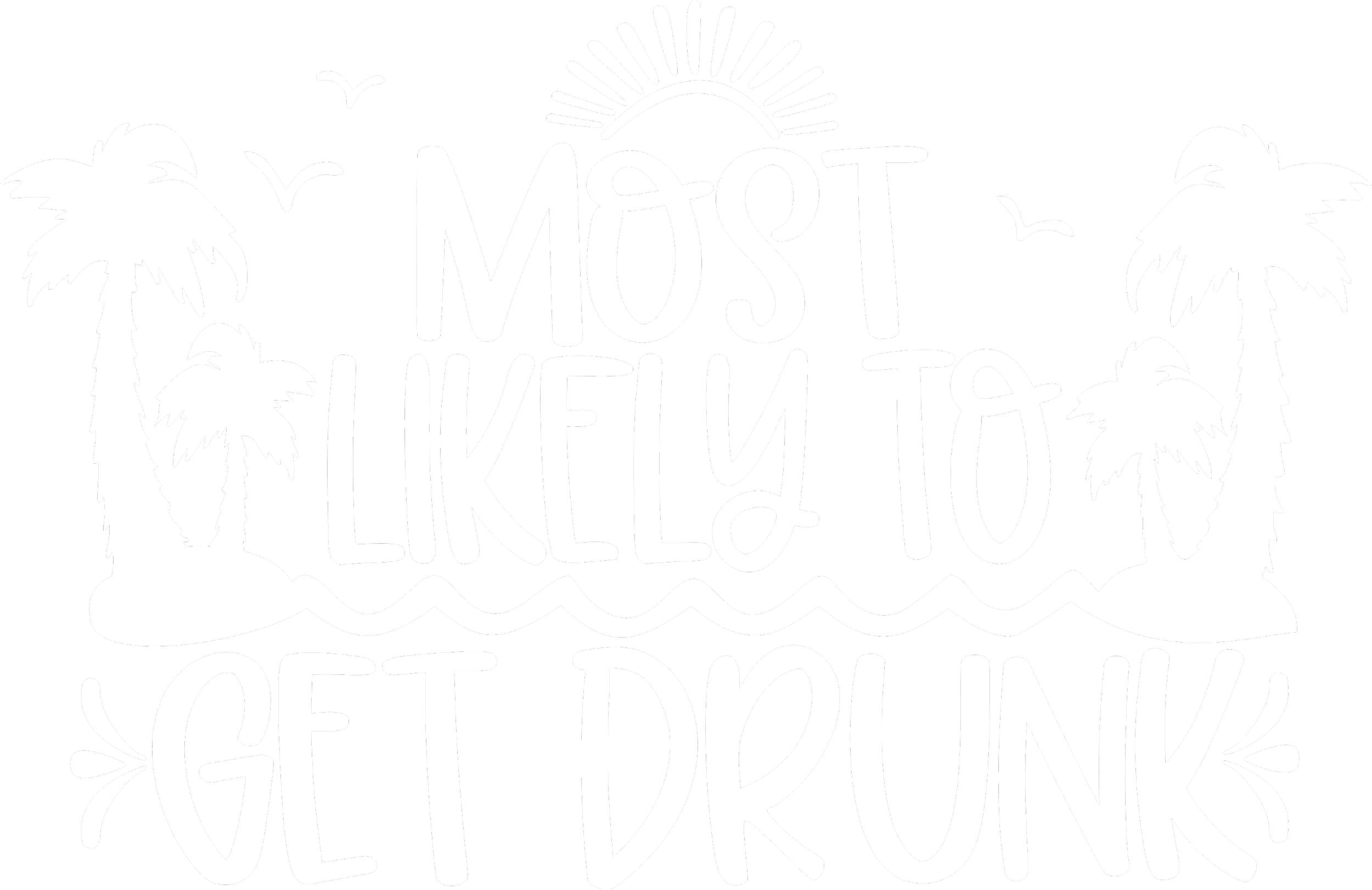 Cruising120-Most Likely to get Drunk 10"x7"