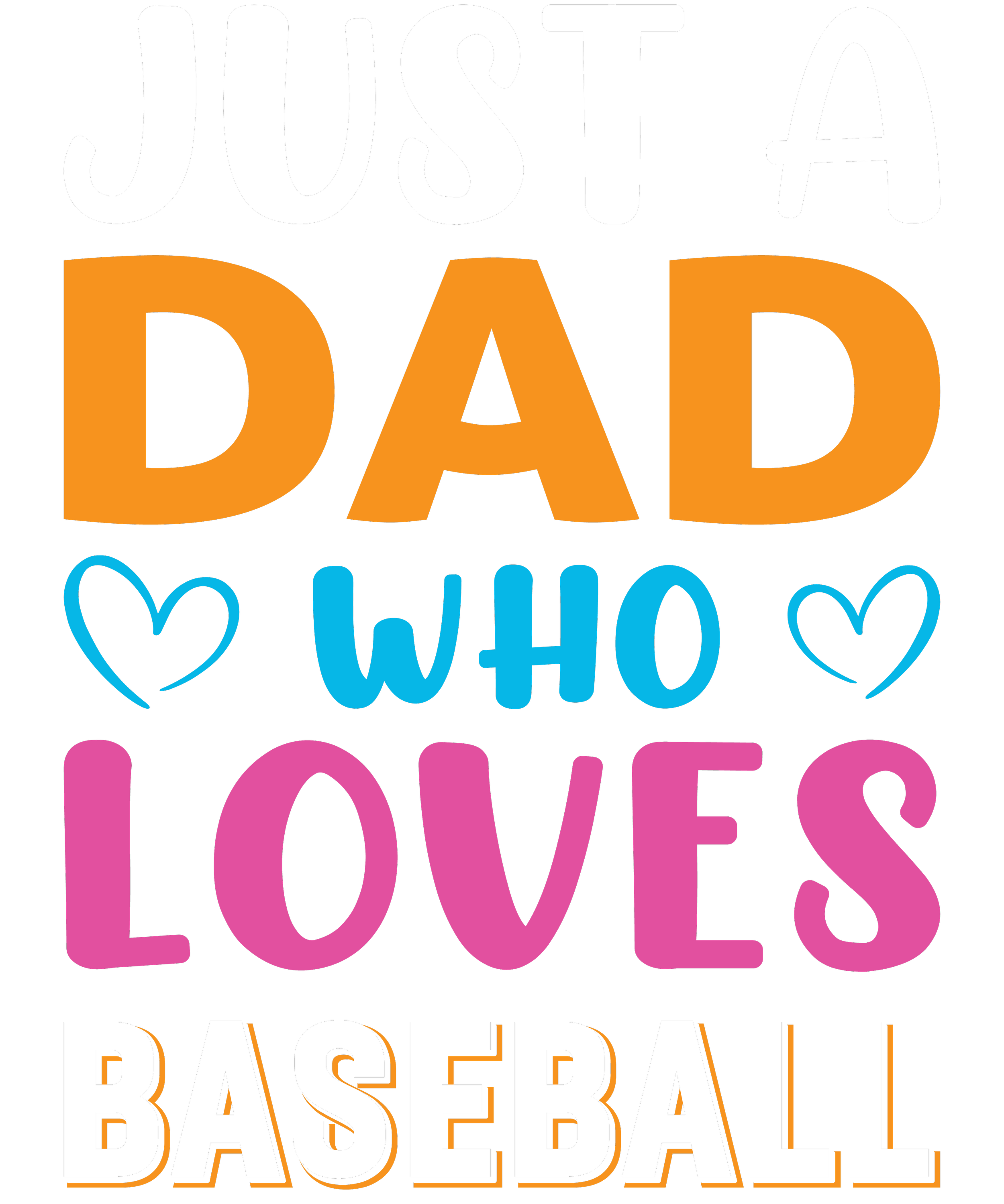 dadgen18-Just a Dad who Loves Baseball Typography T-Shirt Design-10x12.png